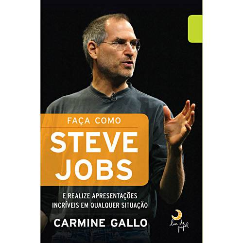 Livro - Faça Como Steve Jobs: e Realize Apresentações Incríveis em Qualquer Situação é bom? Vale a pena?