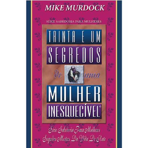 31 Segredos de uma Mulher Inesquecível - Mike Murdock é bom? Vale a pena?