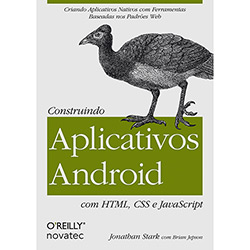 Livro - Construindo Aplicativos Android com HTML, CSS e JavaScript: Criando Aplicativos Nativos com Ferramentas Baseadas Nos Padrões Web é bom? Vale a pena?