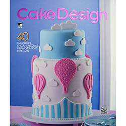 Livro - Cake Design: 40 Sugestões Encantadoras para Ocasiões Especiais - Volume 11 é bom? Vale a pena?