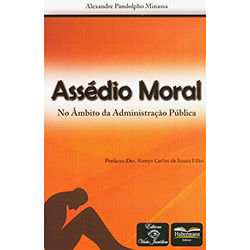 Livro - Assédio Moral: No Âmbito da Administração Pública é bom? Vale a pena?