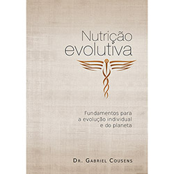 Livro - Nutrição Evolutiva: Fundamentos para a Evolução Individual e do Planeta é bom? Vale a pena?