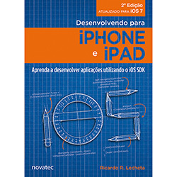 Livro - Desenvolvendo Para Iphone e Ipad: Aprenda a desenvolver aplicações utilizando o IOS SDK é bom? Vale a pena?
