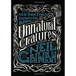 Livro - Unnatural Creatures: Stories Selected By Neil Gaiman é bom? Vale a pena?