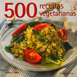 Livro - 500 Receitas Vegetarianas - As Mais Incríveis Receitas em um Único Livro é bom? Vale a pena?