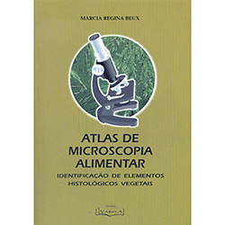 Livro - Atlas de Microscopia Alimentar: Identificação de Elementos Histológicos Vegetais é bom? Vale a pena?