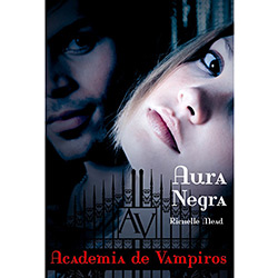 Livro - Aura Negra: Academia de Vampiros - Livro 2 é bom? Vale a pena?
