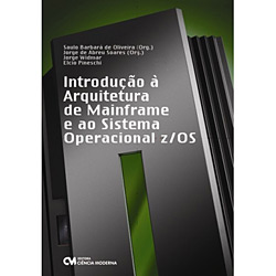Livro - Introdução à Arquitetura de Mainframe e ao Sistema Operacional z/OS é bom? Vale a pena?