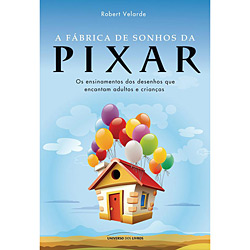 Livro - Fábrica de Sonhos da Pixar, A - Os Ensinamentos dos Desenhos Que Encantam Adultos e Crianças é bom? Vale a pena?