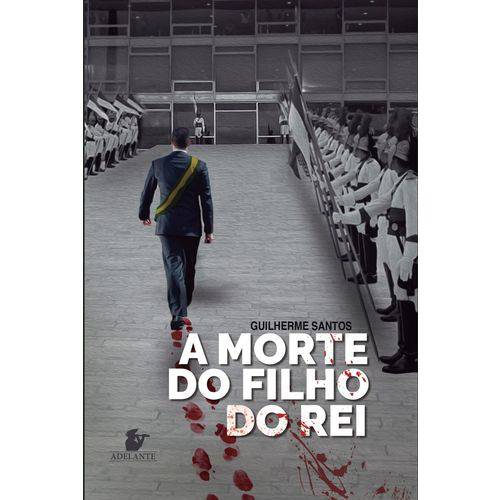A Morte do Filho do Rei + Adelante + Política + Literatura + Guilherme Santos é bom? Vale a pena?