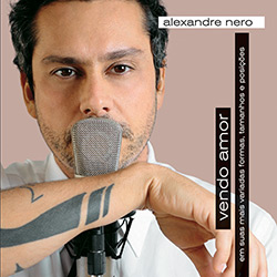 CD Alexandre Nero - Vendo Amor é bom? Vale a pena?