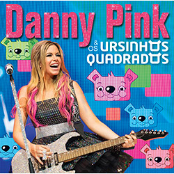 CD - Danny Pink - e os Ursinhos Quadrados é bom? Vale a pena?
