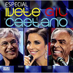 CD Especial: Ivete Gil e Caetano é bom? Vale a pena?