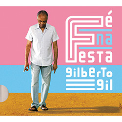 CD Gilberto Gil - Fé na Festa é bom? Vale a pena?