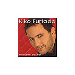 CD Kiko Furtado - Mil Loucuras de Amor é bom? Vale a pena?