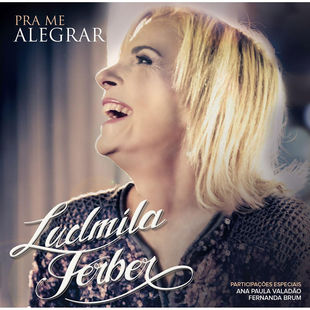 CD - Ludmila Ferber - Pra me Alegrar é bom? Vale a pena?