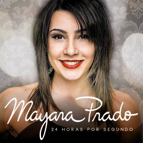 CD - Mayara Prado: 24 Horas por Segundo é bom? Vale a pena?