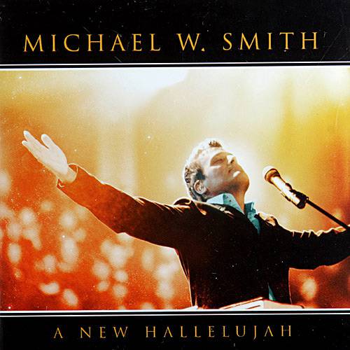 CD Michael W. Smith - a New Hallelujah é bom? Vale a pena?