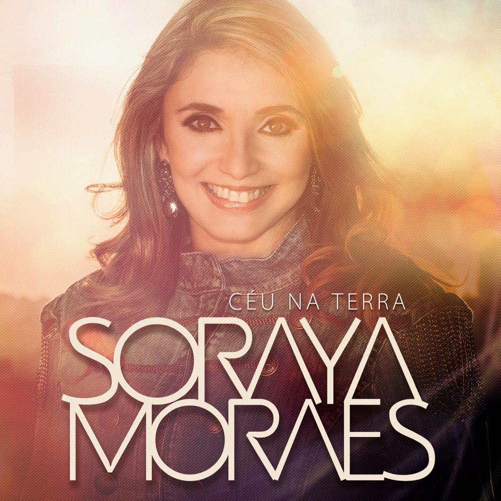 CD - Soraya Moraes - Céu na Terra é bom? Vale a pena?