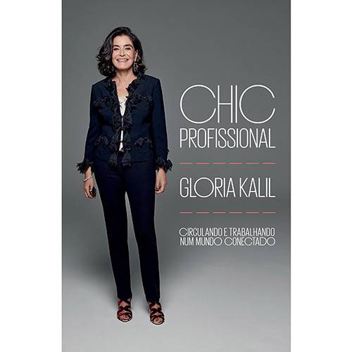 Chic Profissional: para Circular e Trabalhar no Mundo Globalizado - 1ª Ed. é bom? Vale a pena?