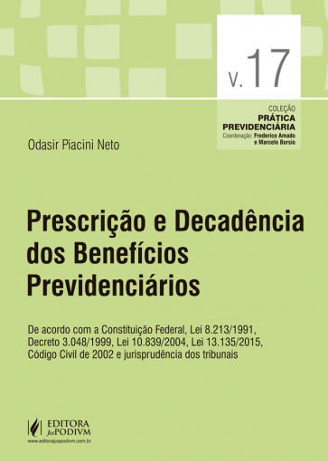 Coleção prática Previdenciária - v.17 - Prescrição e decadência dos benefícios previdenciários (2016) é bom? Vale a pena?
