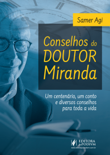 Conselhos do Doutor Miranda - Um centenário, um conto e diversos conselhos para toda a vida é bom? Vale a pena?