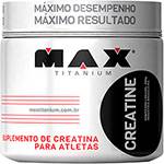 Creatine Max - Suplemento Alimentar 300g - Max Titanium é bom? Vale a pena?