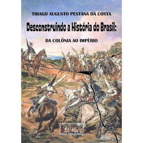 Desconstruindo a História do Brasil é bom? Vale a pena?