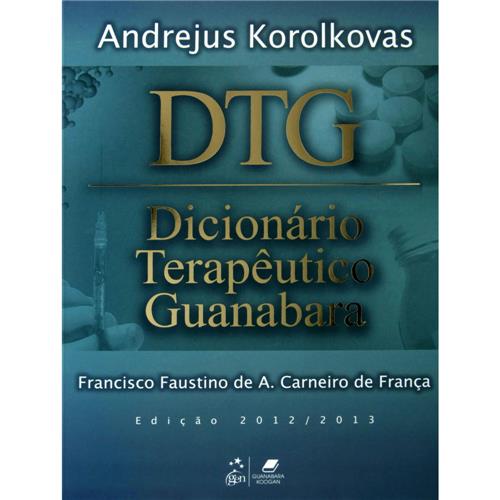 DTG: Dicionário Terapêutico Guanabara - Andrejus Korolkovas e Francisco Faustino de Albuquerque Carneiro de França é bom? Vale a pena?