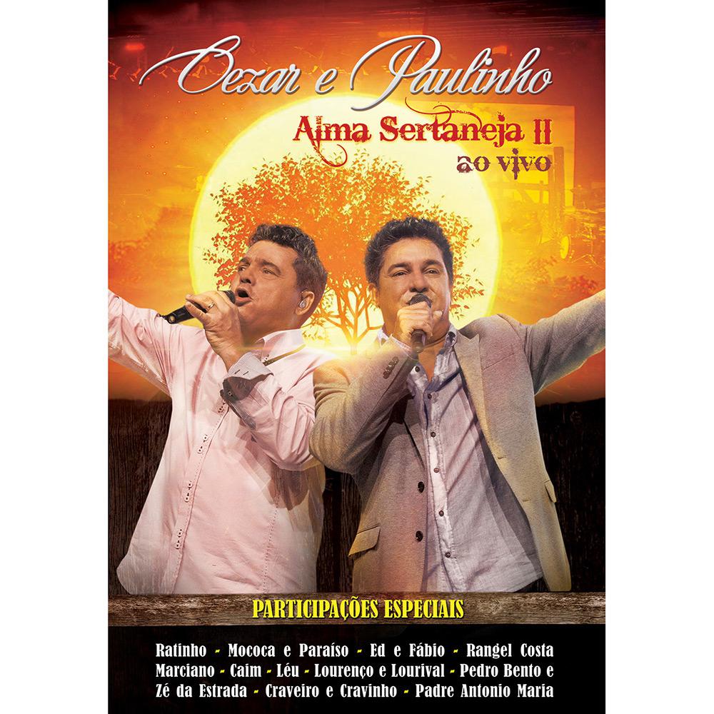DVD - Cezar e Paulinho - Alma Sertaneja II - Ao Vivo é bom? Vale a pena?