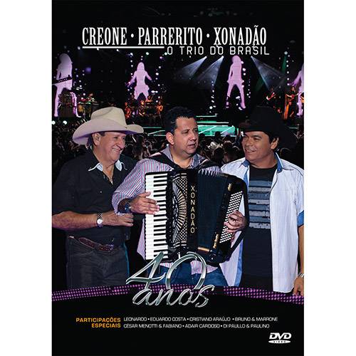 DVD - Creone, Parrerito, Xonadão - O Trio do Brasil - 40 anos é bom? Vale a pena?