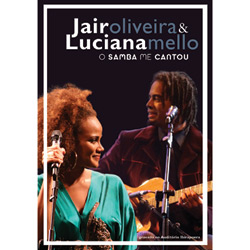 DVD Jair Oliveira e Luciana Mello: o Samba me Cantou é bom? Vale a pena?