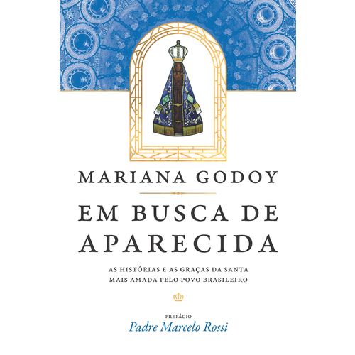 Em Busca de Aparecida - as Histórias e as Graças da Santa Mais Amada Pelo Povo Brasileiro - 1ª Ed. é bom? Vale a pena?
