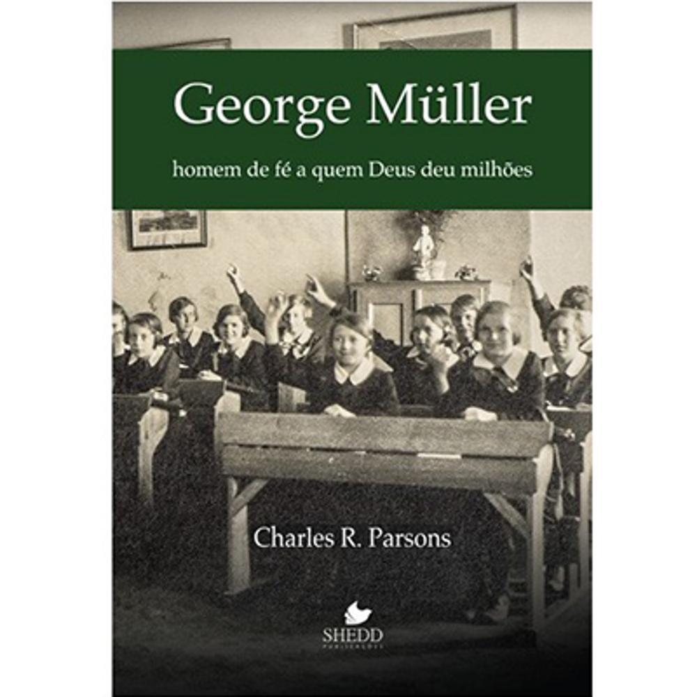 George Müller: Homem De Fé A Quem Deus Deu Milhões – Charles Parsons é bom? Vale a pena?