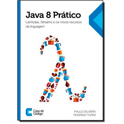 Java 8 Prático: Lambdas, Streams E Os Novos Recursos Da Linguagem é bom? Vale a pena?