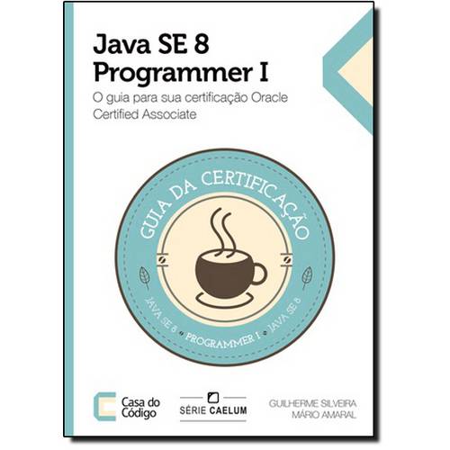 Java se 8 Programmer 1: o Guia para Sua Certificação Oracle Certified é bom? Vale a pena?
