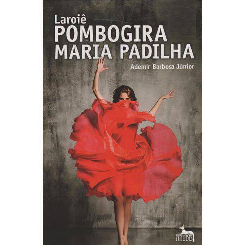 Laroie Pombogira Maria Padilha - 1ª Ed. é bom? Vale a pena?