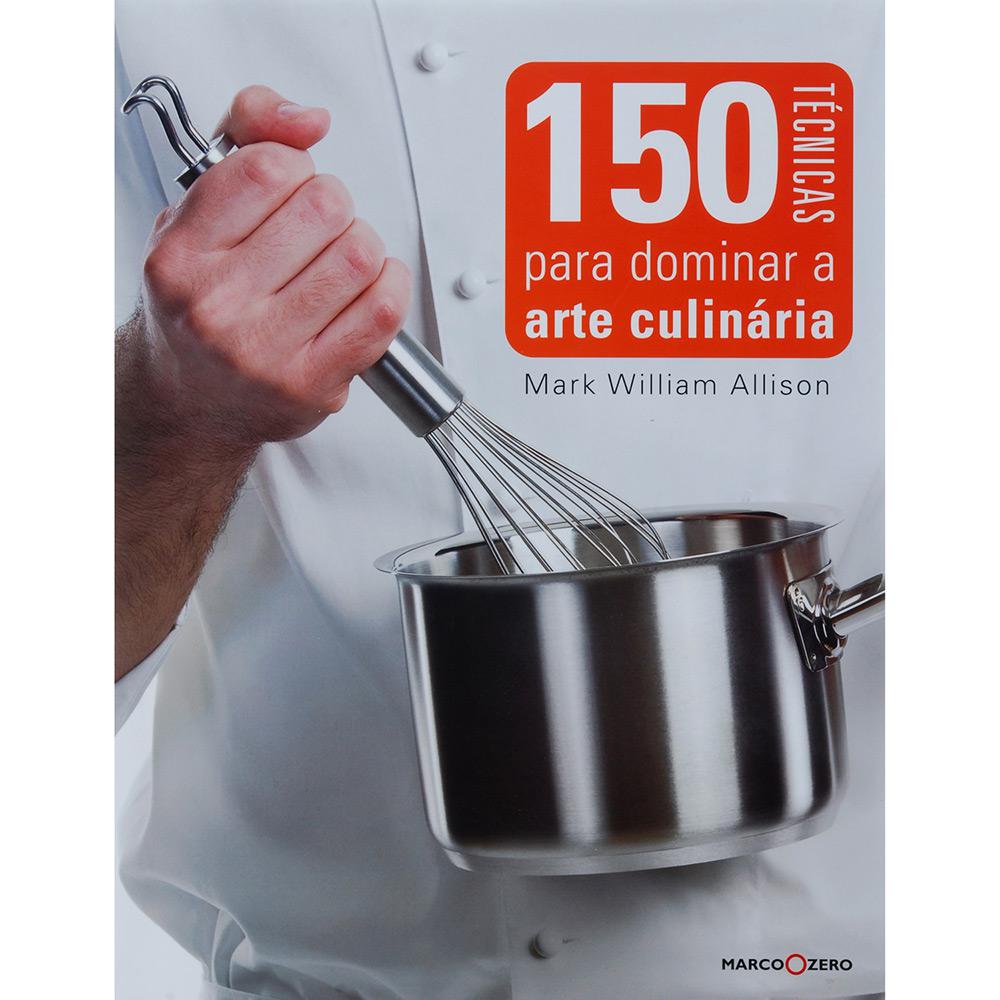 Livro - 150 Técnicas para Dominar a Arte Culinária é bom? Vale a pena?