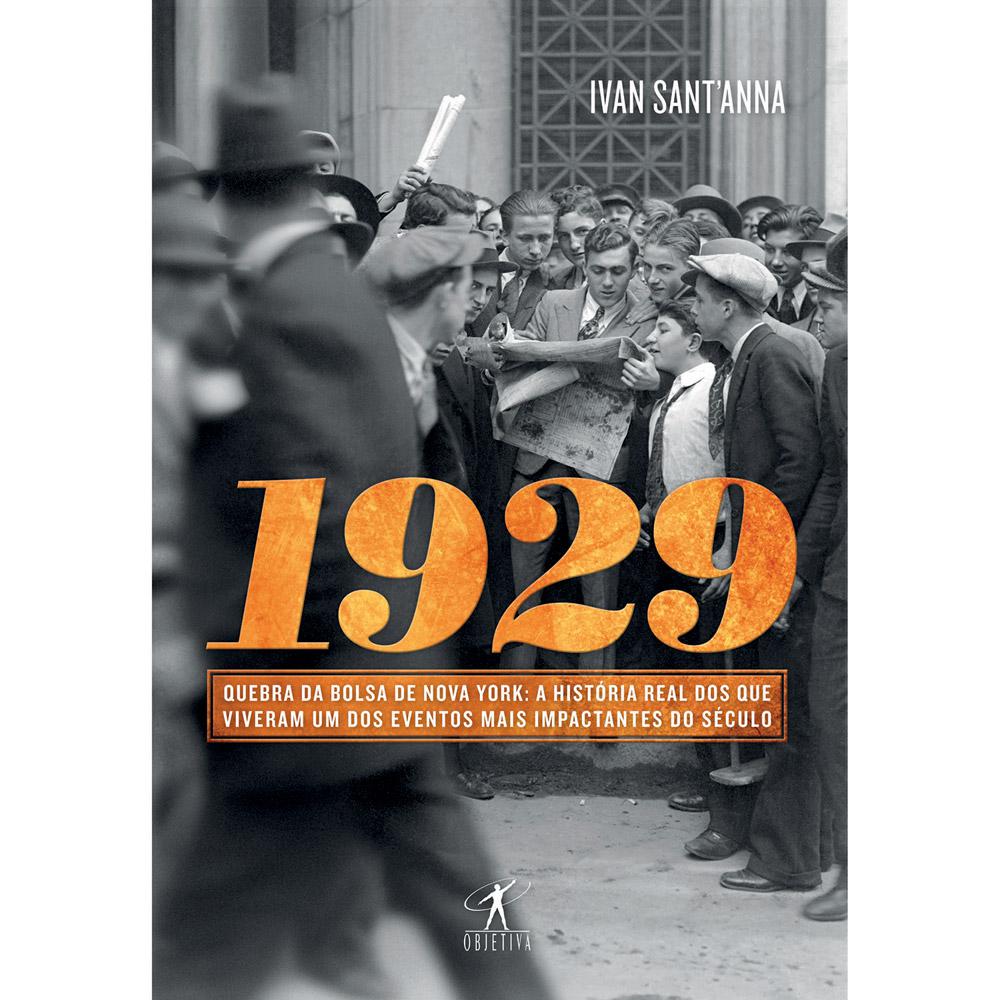 Livro - 1929: Quebra da Bolsa de Nova York - A História Real dos Que Viveram Um dos Eventos Mais Impactantes do Século é bom? Vale a pena?