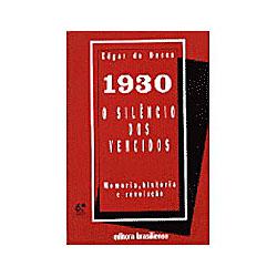 Livro - 1930 O Silêncio Dos Vencidos - Memória, História E é bom? Vale a pena?