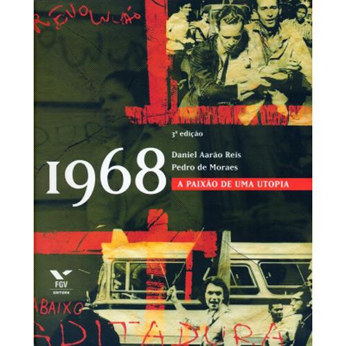 Livro - 1968 - A Paixão De Uma Utopia é bom? Vale a pena?