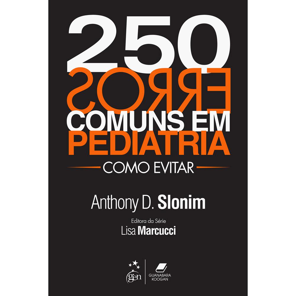 Livro - 250 Erros Comuns Em Pediatria: Como Evitar é bom? Vale a pena?