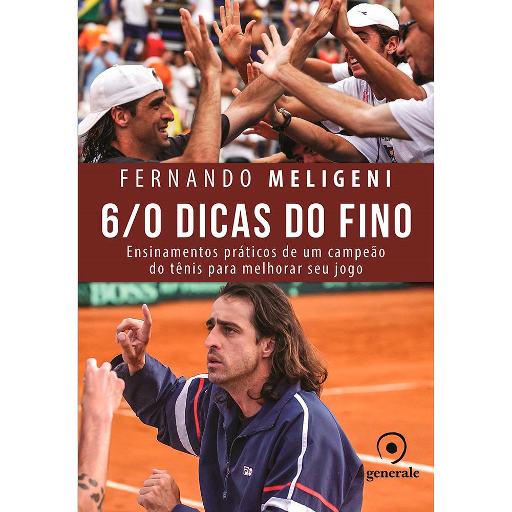 Livro - 6/0 Dicas do Fino: Ensinamentos Práticos de um Campeão de Tênis para Melhorar Seu Jogo é bom? Vale a pena?