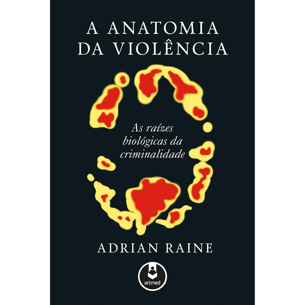 Livro - A Anatomia da Violência: As Raízes Biológicas da Criminalidade é bom? Vale a pena?