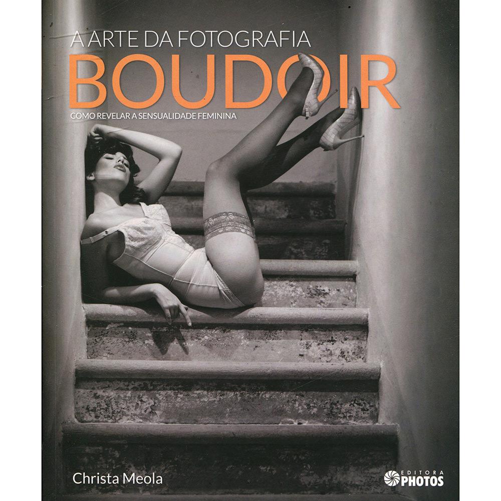 Livro - A Arte da Fotografia Boudoir: Como Revelar a Sensualidade Feminina é bom? Vale a pena?