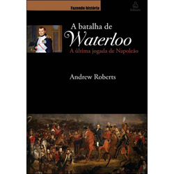 Livro - a Batalha de Waterloo : a Última Jogada de Napoleão é bom? Vale a pena?