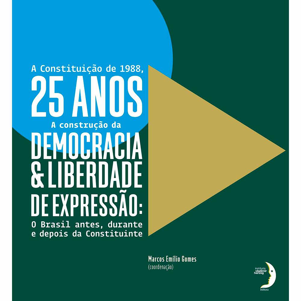 Livro - A Constituição de 1988, 25 Anos: A Construção da Democracia & Liberdade de Expressão: O Brasil Antes, Durante e Depois da Constituinte é bom? Vale a pena?