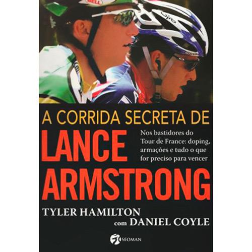 Livro - A Corrida Secreta de Lance Armstrong: Nos Bastidores do Tour de France: Doping, Armações e Tudo o que For Preciso para Vencer é bom? Vale a pena?