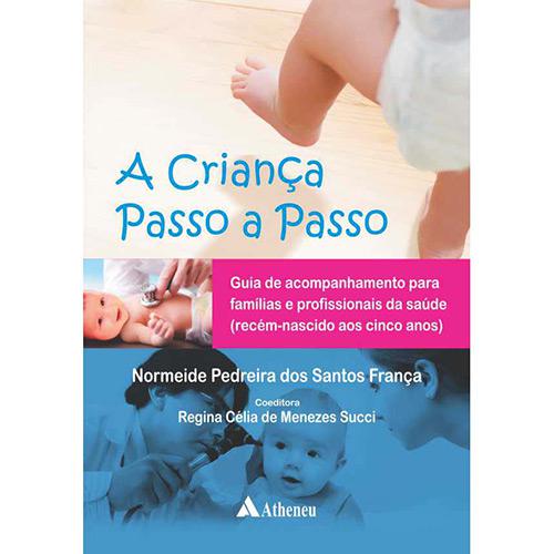 Livro - A Criança Passo a Passo: Guia de Acompanhamento para Famílias e Profissionais da Saúde (Recém-nascido aos cinco anos) é bom? Vale a pena?