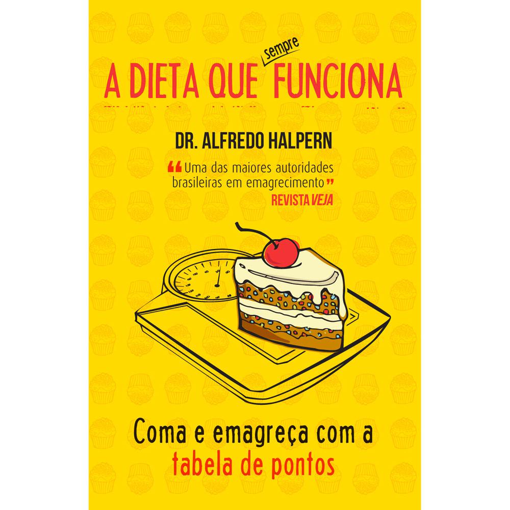Livro - A Dieta que Sempre Funciona: Coma e Emagreça com a Tabela de Pontos é bom? Vale a pena?